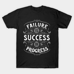 Failure is Success in Progress T-Shirt